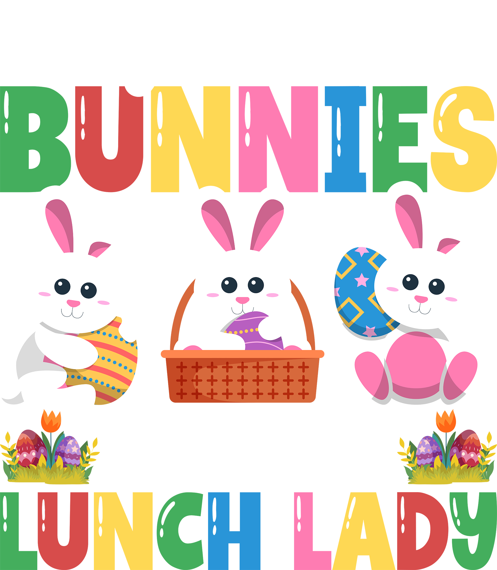 Easter My Favorite Bunnies Call Me Lunch Lady - Easter Ready to Press DTF Transfer