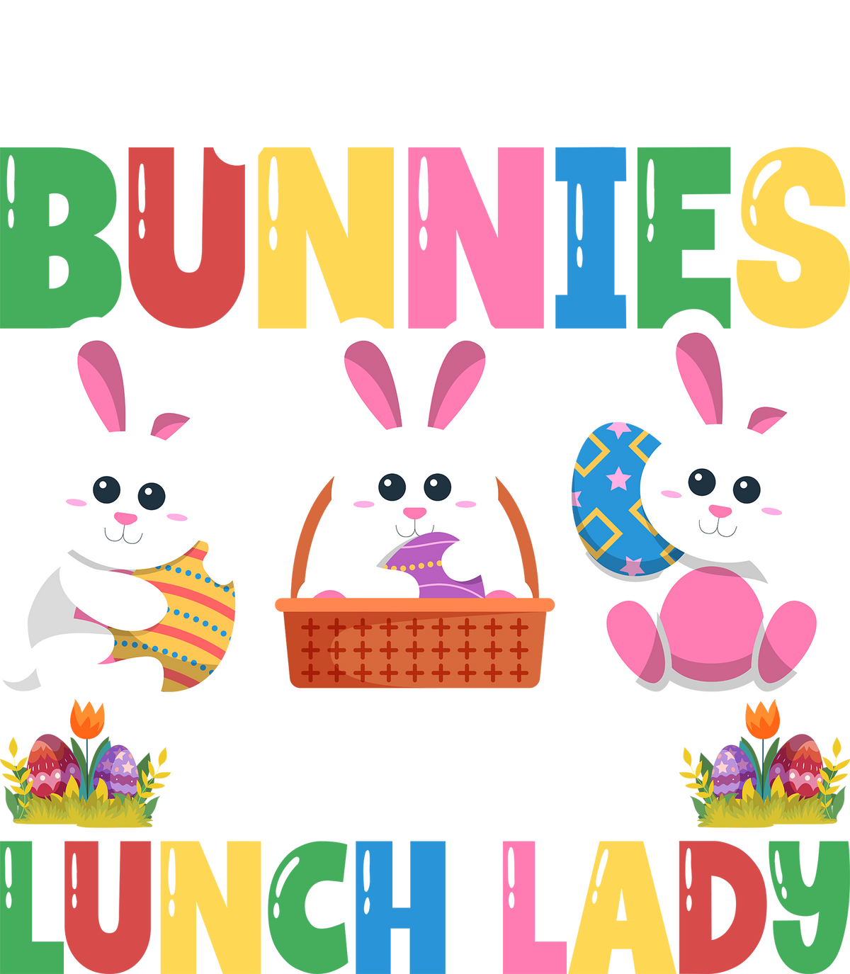 Easter My Favorite Bunnies Call Me Lunch Lady - Easter Ready to Press DTF Transfer