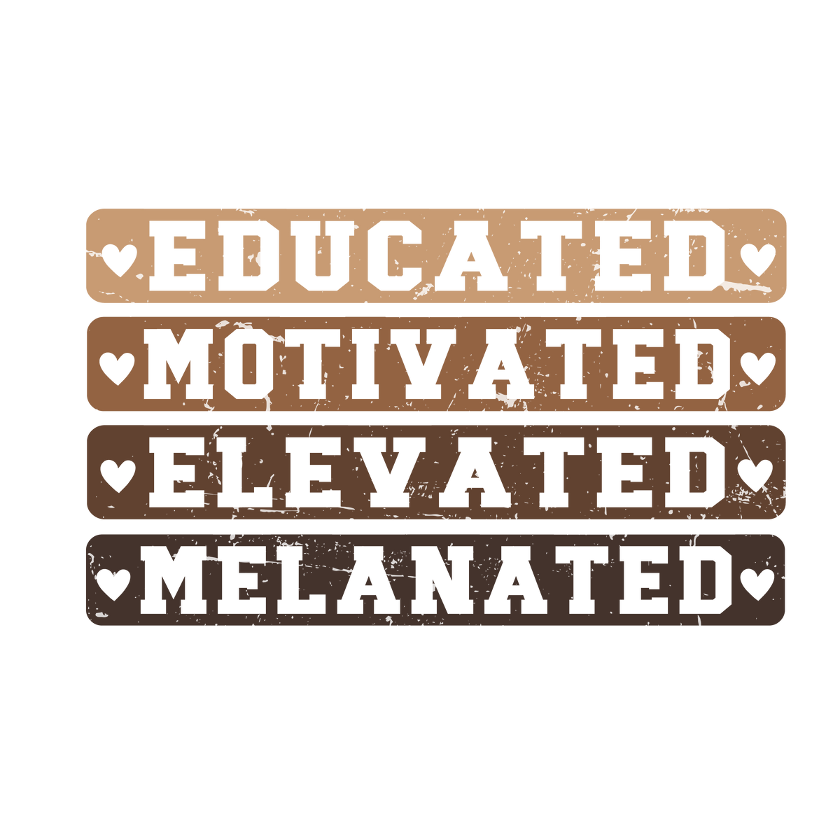 Educated Motivated Elevated Melanated Design – Human Rights Ready to Press DTF Transfer
