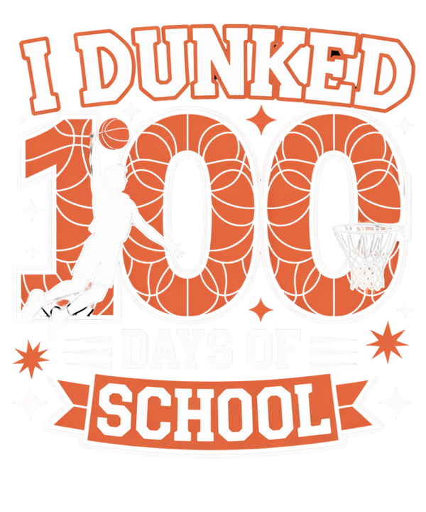 I Dunked 100 Days of - School Ready to Press DTF Transfer
