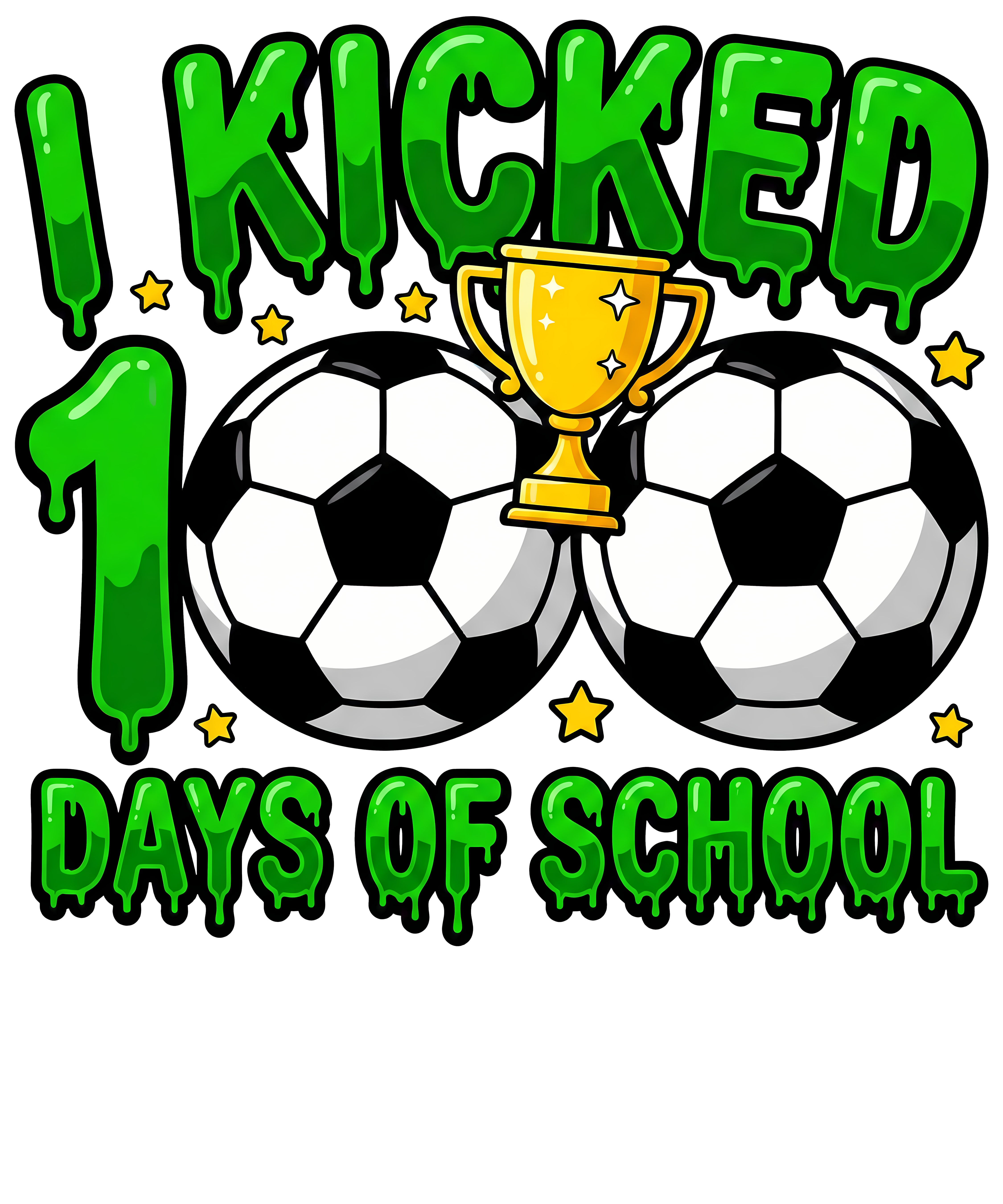 I Kicked 100 Days of - School Ready to Press DTF Transfer