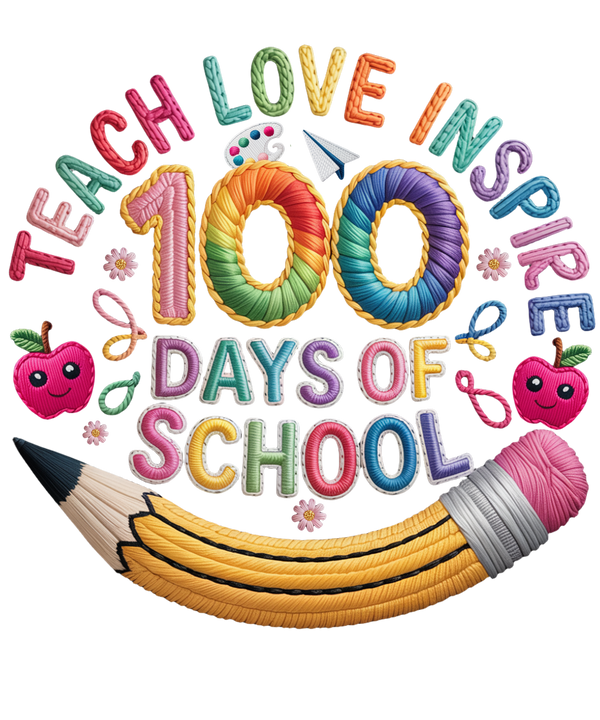Teach Love Inspire 100 Days - School Ready to Press DTF Transfer