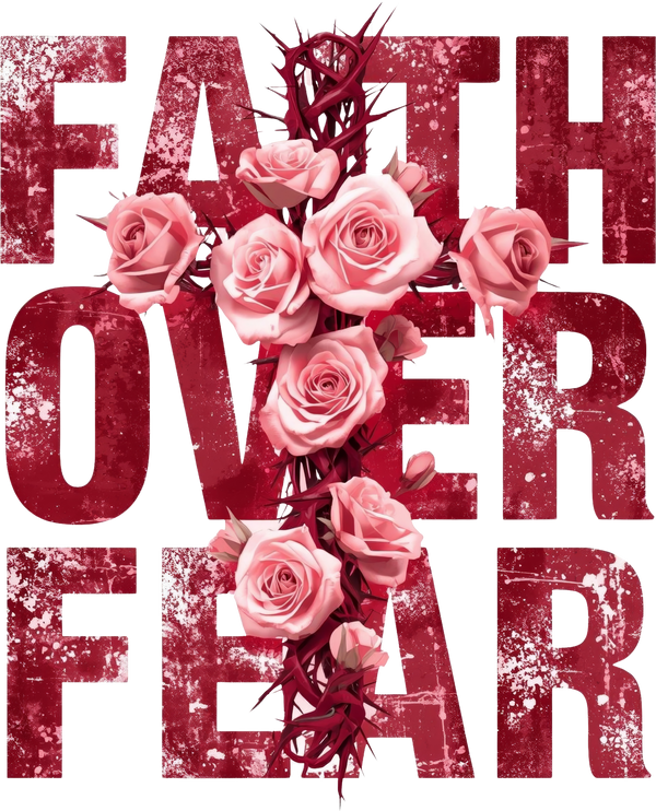 Faith Over Fear Christian - Religious Ready to Press DTF Transfer