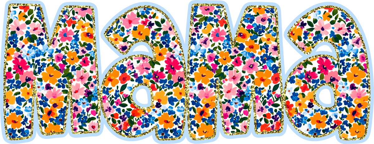 Floral Mama Mothers Day - Mothers Day Ready to Press DTF Transfer