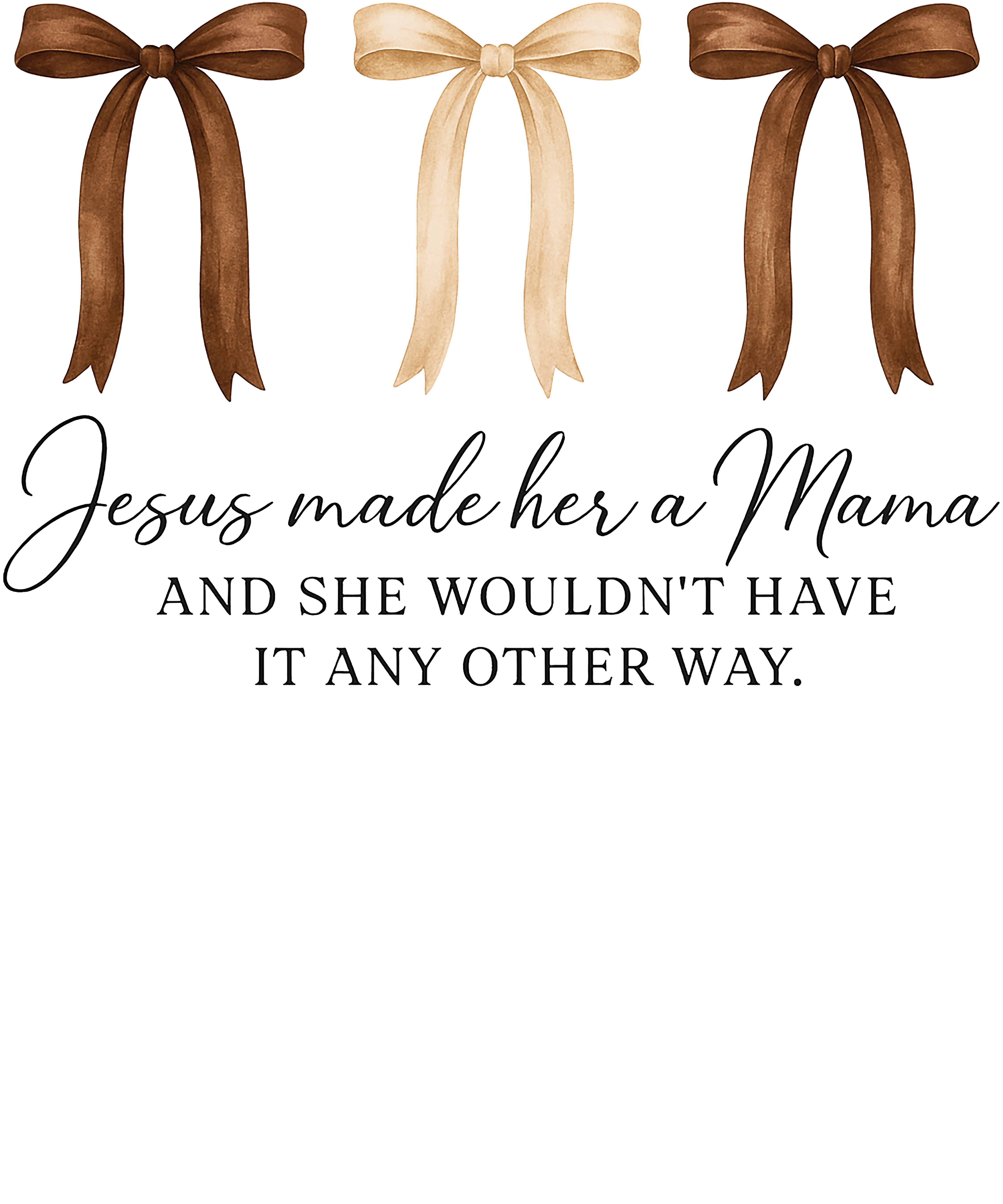 Jesus Made Her a Mama - Mothers Day Ready to Press DTF Transfer