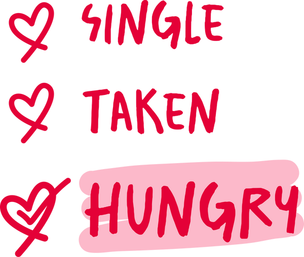 Valentine Single Taken Hungry - Valentines Day Ready to Press DTF Transfer