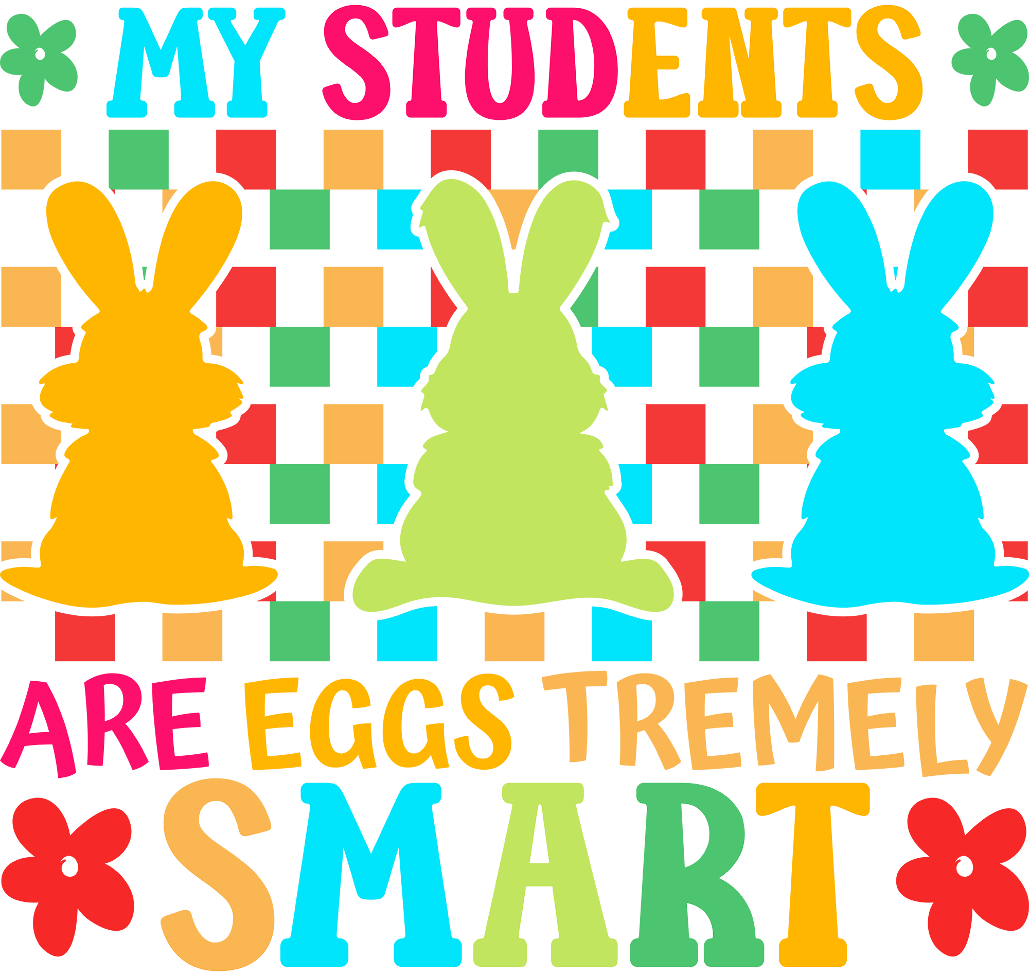 My Students Are Eggs Tremely Smart - Easter Ready to Press DTF Transfer