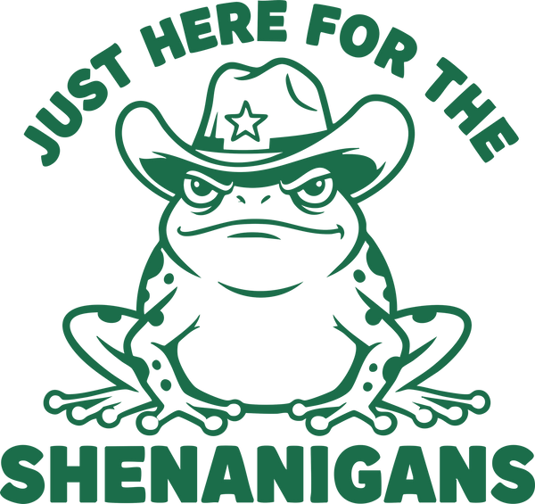 Just Here For The Shenanigans - St Patricks Day Ready to Press DTF Transfer