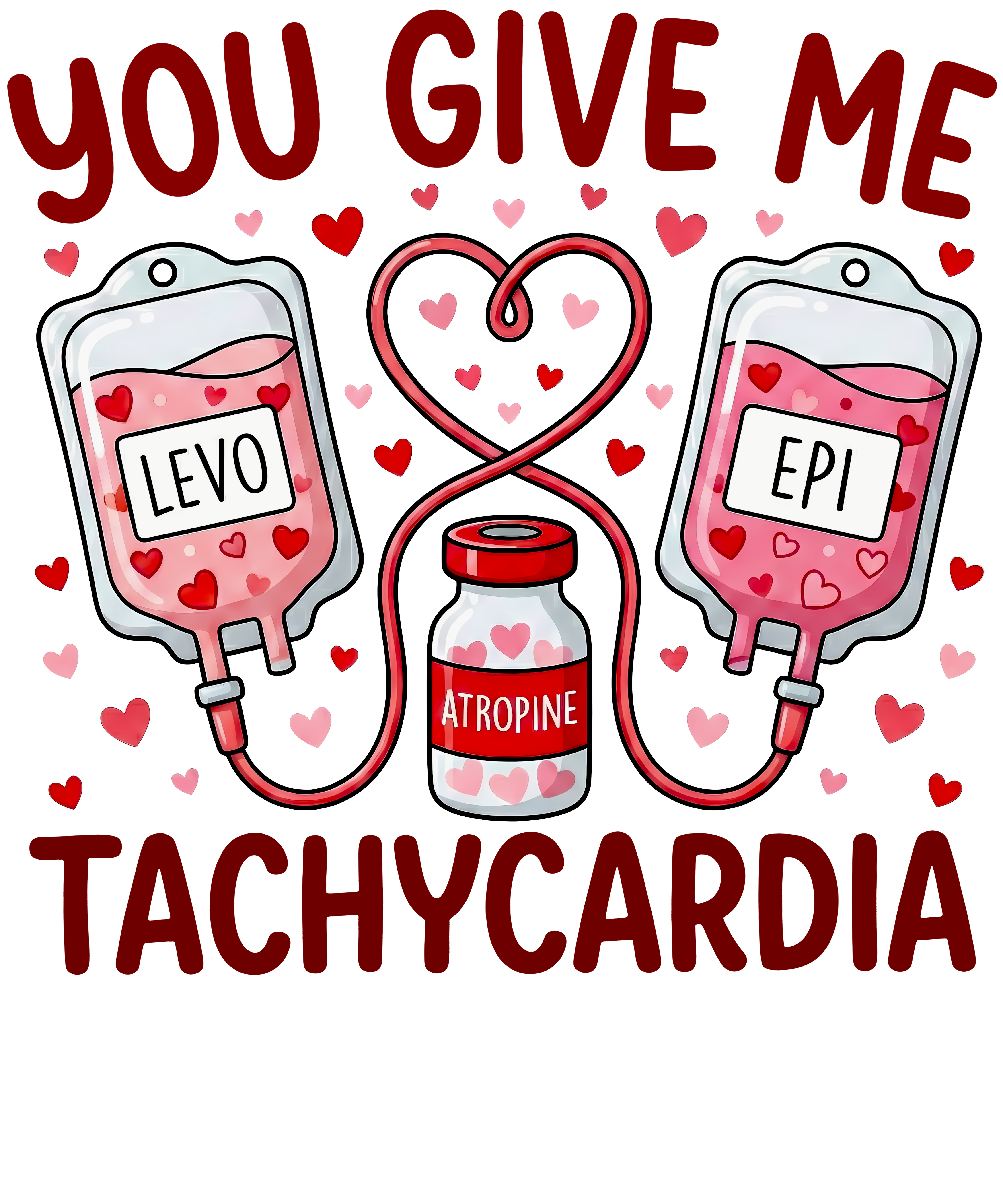 You Give Me Tachycardia Nurse - Nurse Ready to Press DTF Transfer
