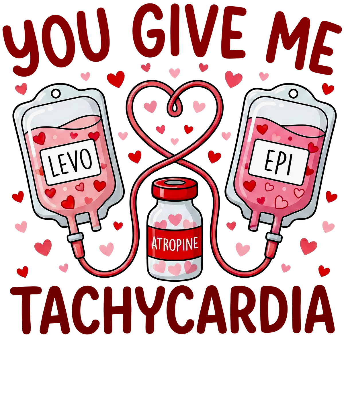 You Give Me Tachycardia Nurse - Nurse Ready to Press DTF Transfer