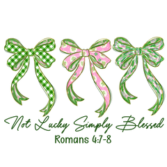 Not Lucky Simply Blessed St - St Patricks Day Ready to Press DTF Transfer