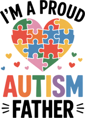 I'm Proud Autism Father - Fathers Day Ready to Press DTF Transfer