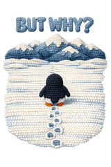 But Why Crochet Style Nihilist Penguin Walking Alone Mountain Scene Sarcastic Quote – Funny Ready to Press DTF Transfer