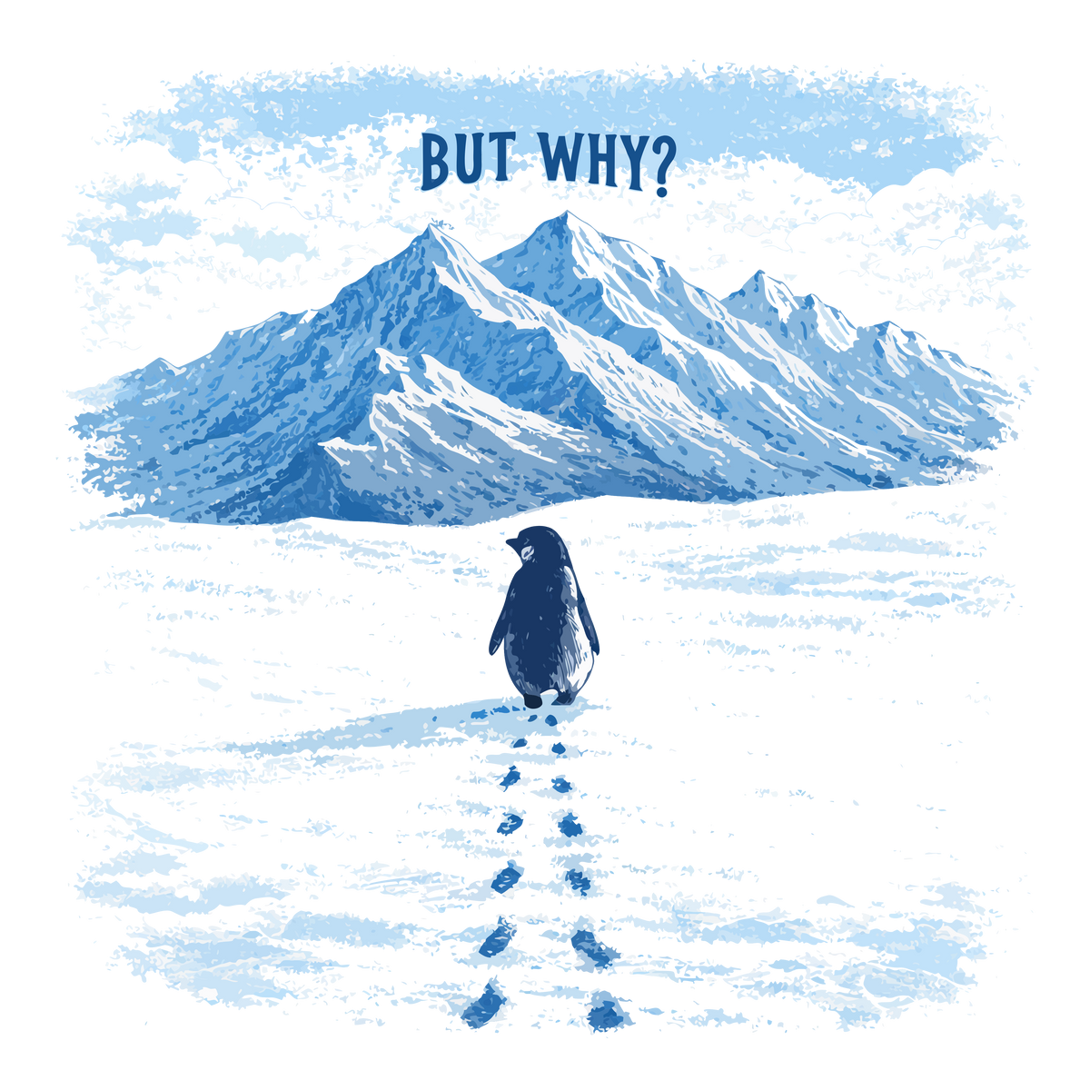But Why Nihilist Penguin Mountain Landscape Sarcastic Quote – Funny Ready to Press DTF Transfer