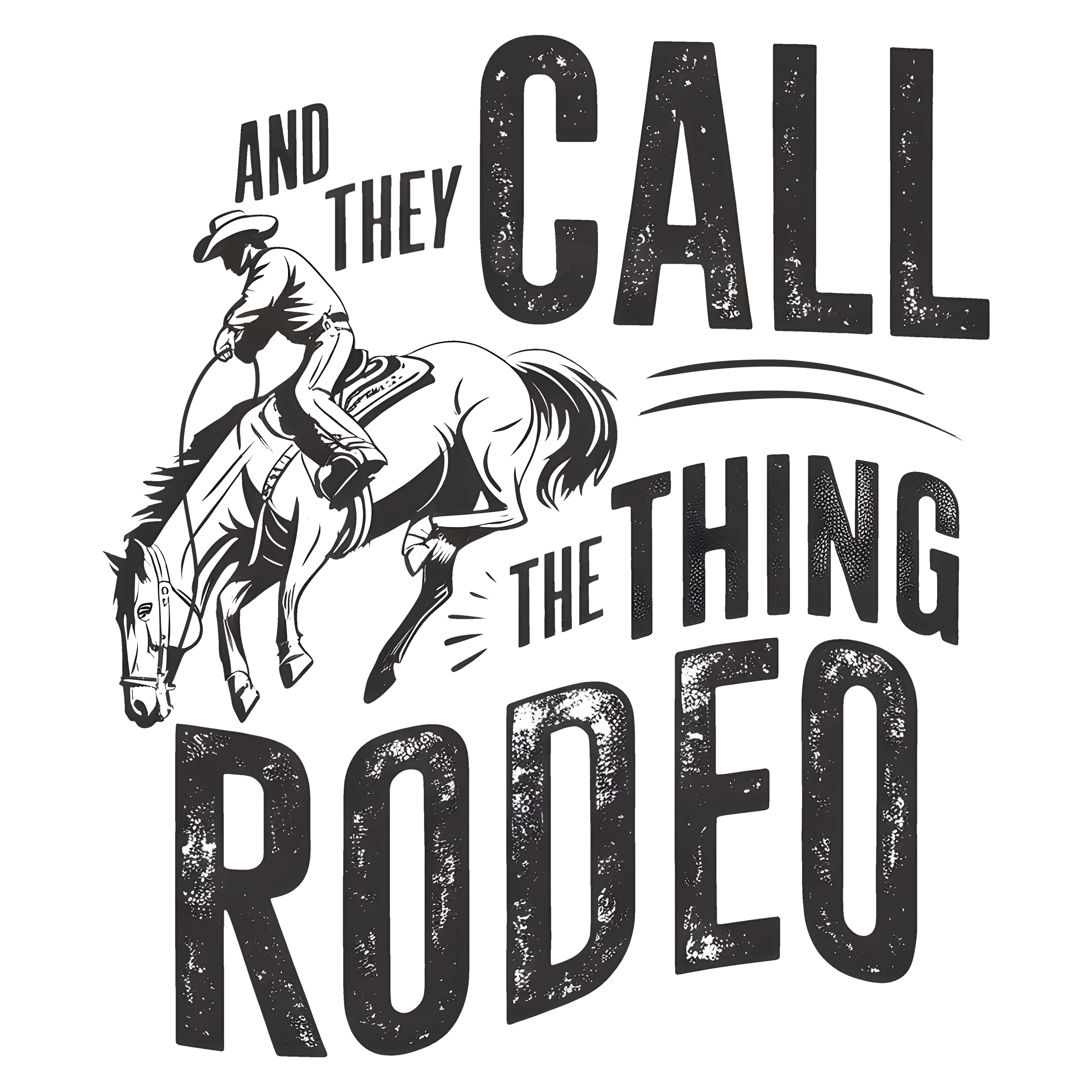 And They Call The Thing Rodeo Vintage Western Quote – Rodeo Ready to Press DTF Transfer