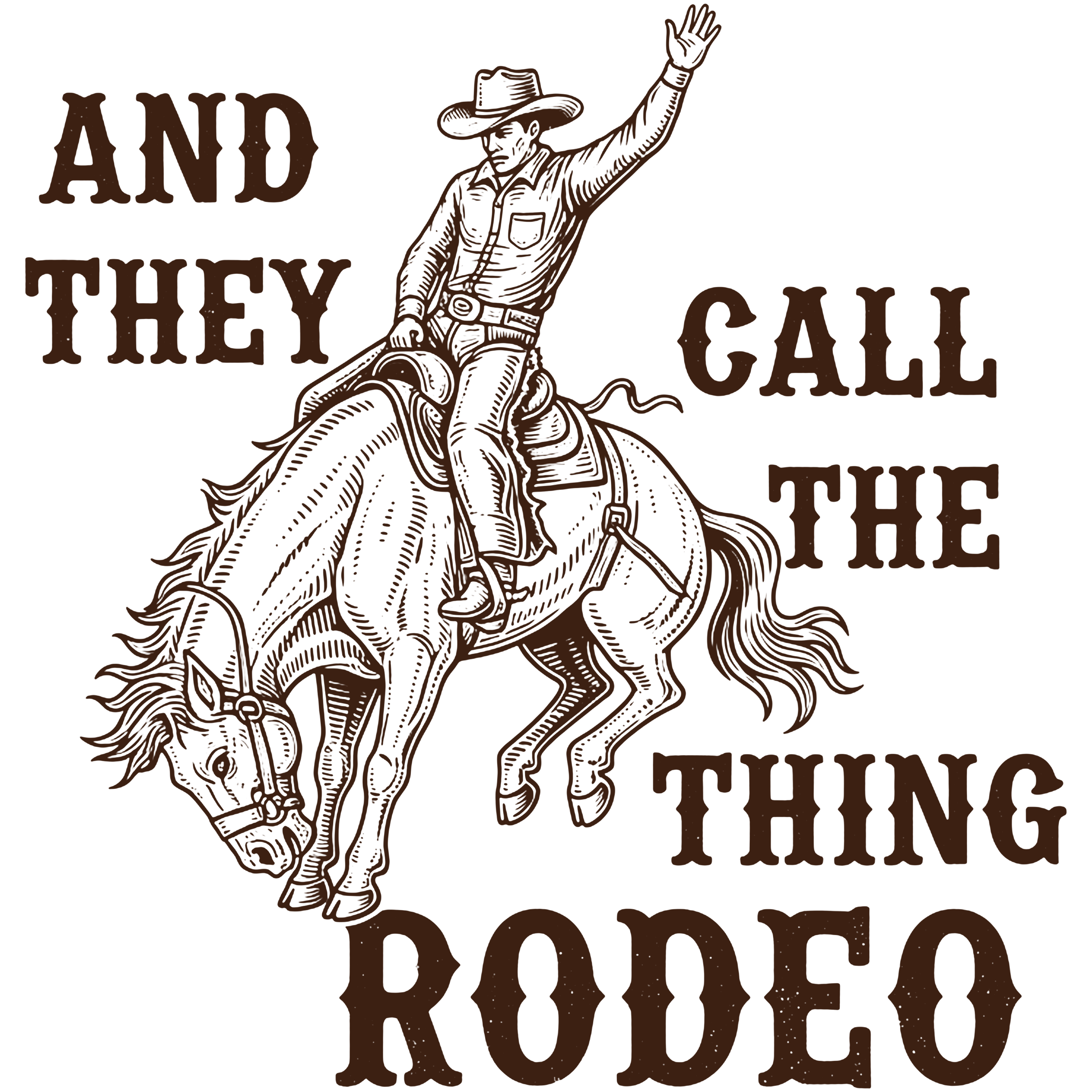 And They Call The Thing Rodeo Vintage Western Cowboy Horse Illustration – Rodeo Ready to Press DTF Transfer