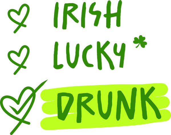 Irish Lucky Drunk – St. Patrick’s Day Ready to Press DTF Transfer