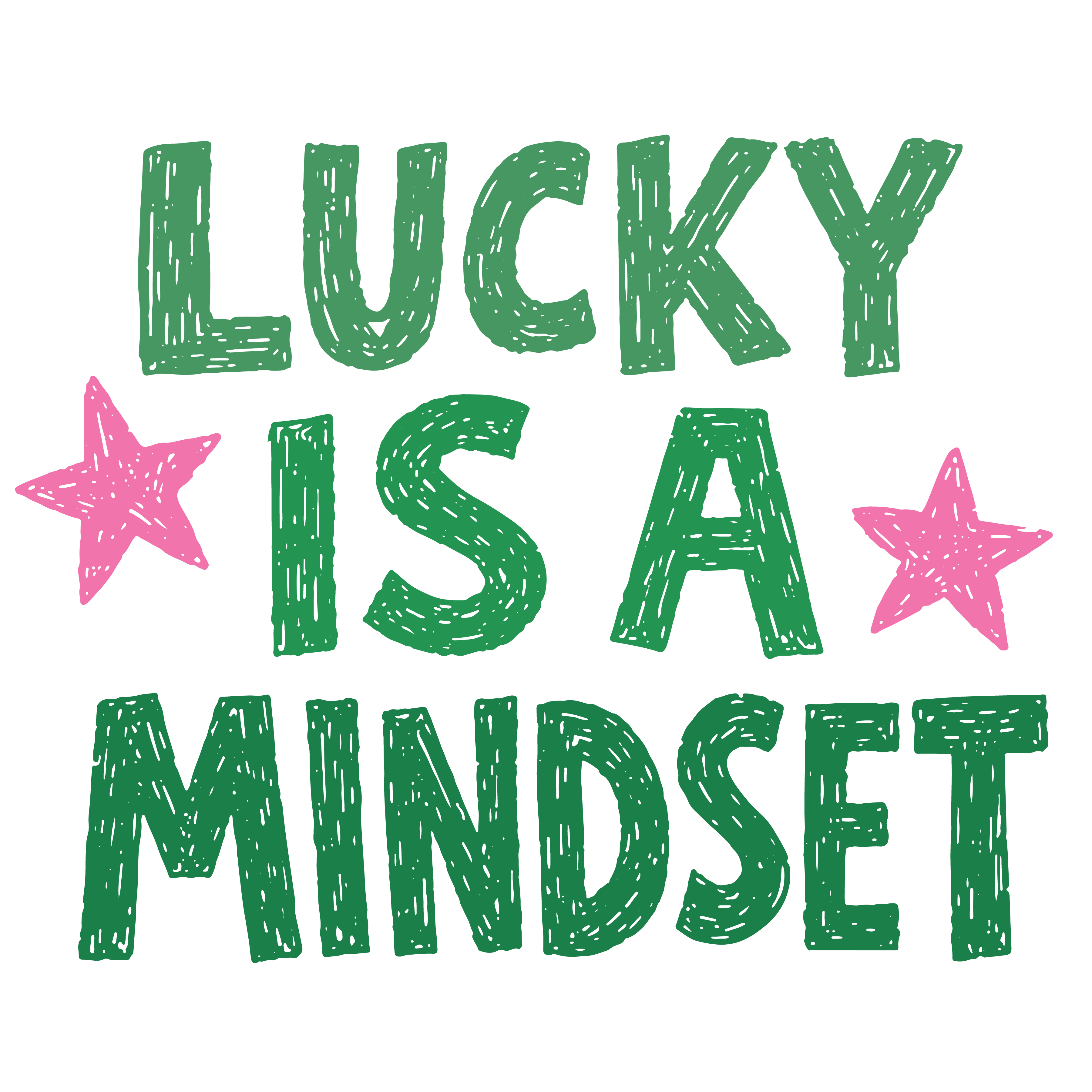 Lucky Is a Mindset – St. Patrick’s Day Ready to Press DTF Transfer