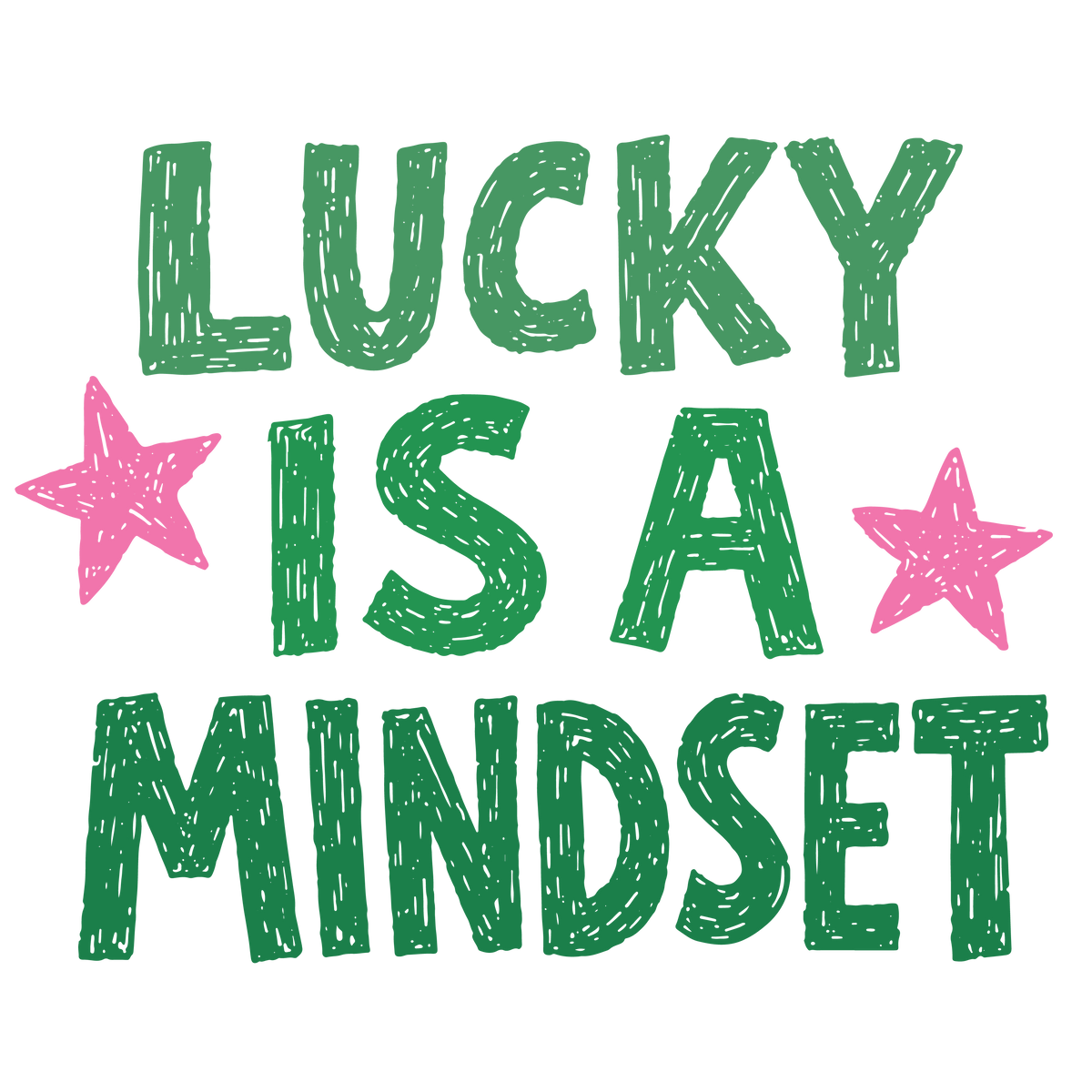Lucky Is a Mindset – St. Patrick’s Day Ready to Press DTF Transfer