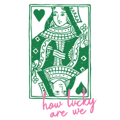 How Lucky Are We Card Art – St. Patrick’s Day Ready to Press DTF Transfer