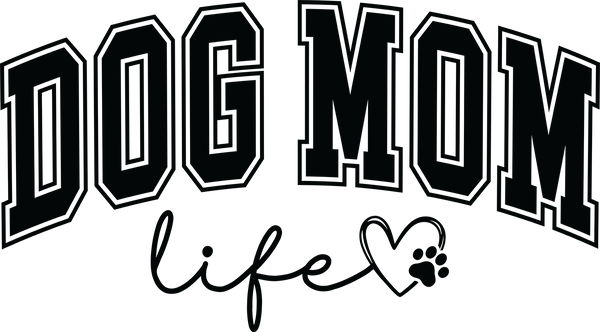 Dog Mom Life Script Design – Mothers Day Ready to Press DTF Transfer