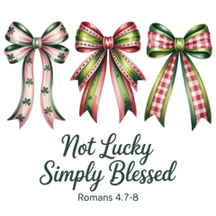 Not Lucky Simply Blessed Bows - St Patricks Day Ready to Press DTF Transfer
