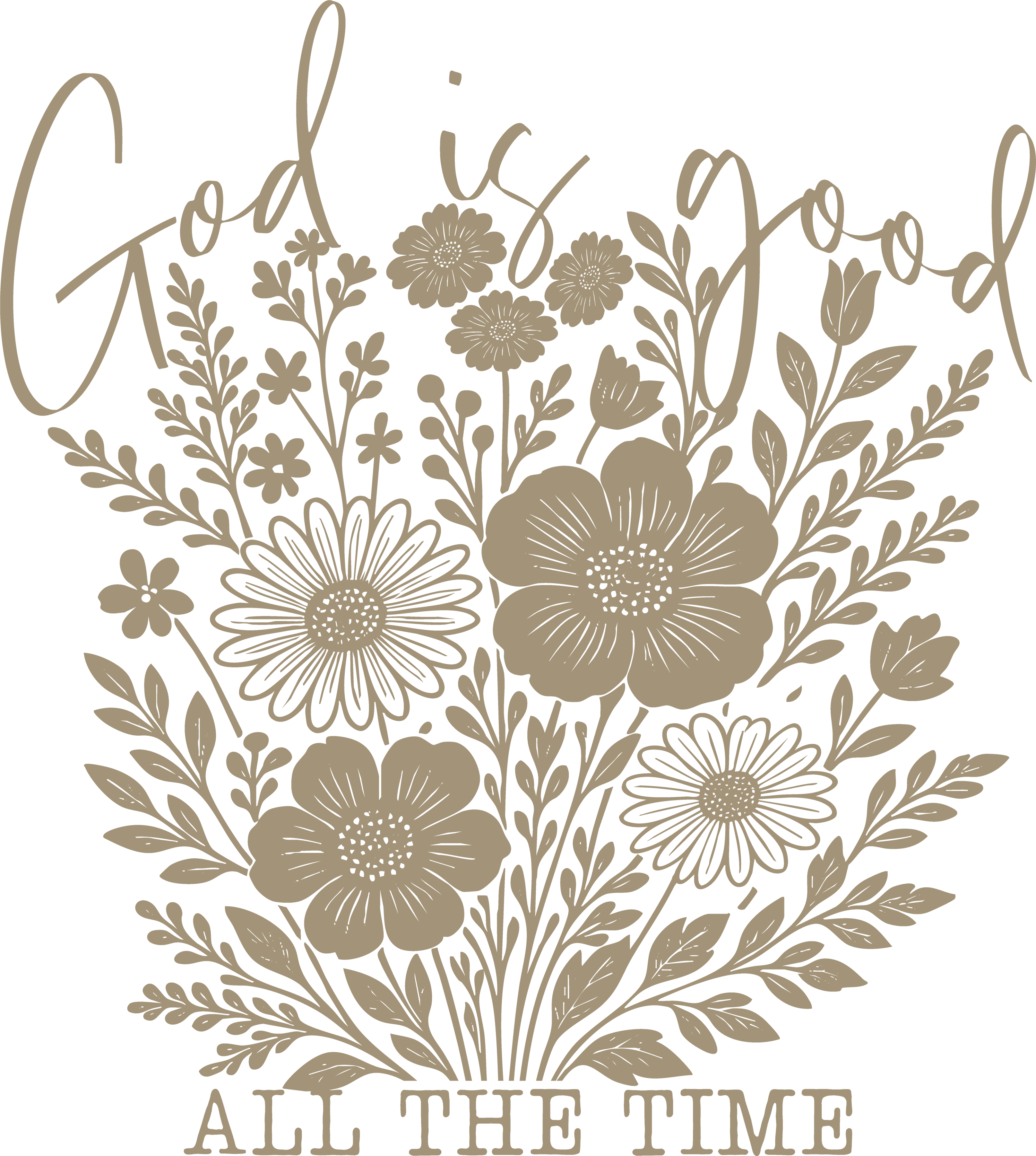 God Is Good Floral Bouquet Neutral Design - Religious Ready to Press DTF Transfer