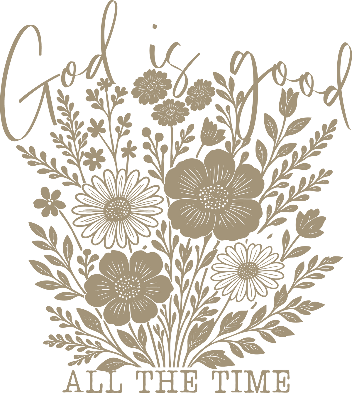God Is Good Floral Bouquet Neutral Design - Religious Ready to Press DTF Transfer