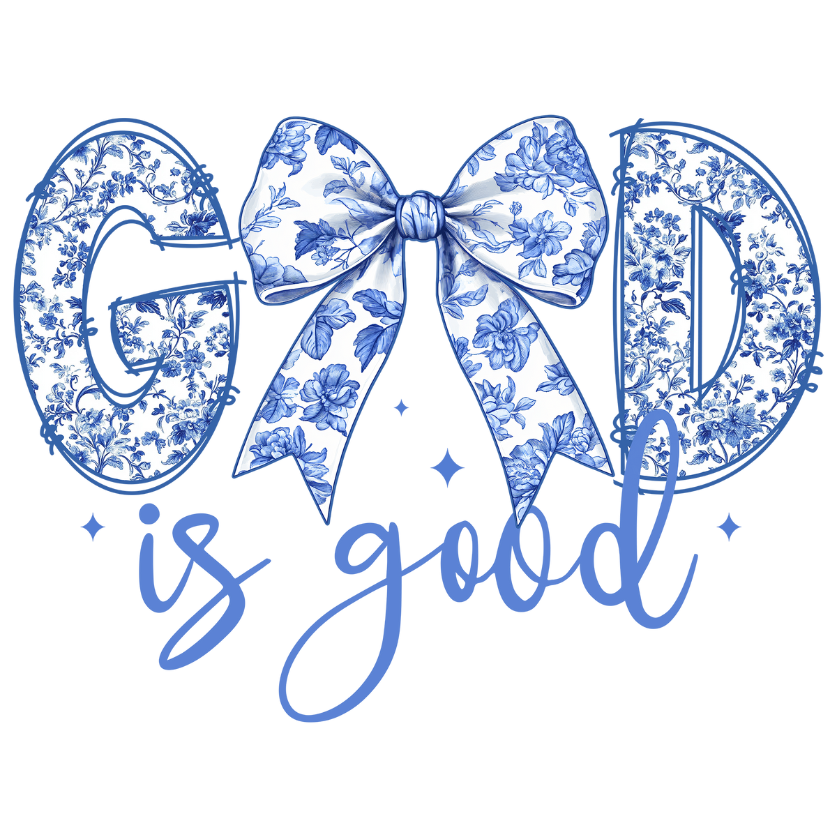 Blue Floral Coquette God Is Good Christian Design - Religious Ready to Press DTF Transfer