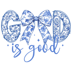 Blue Floral Coquette God Is Good Christian Design - Religious Ready to Press DTF Transfer