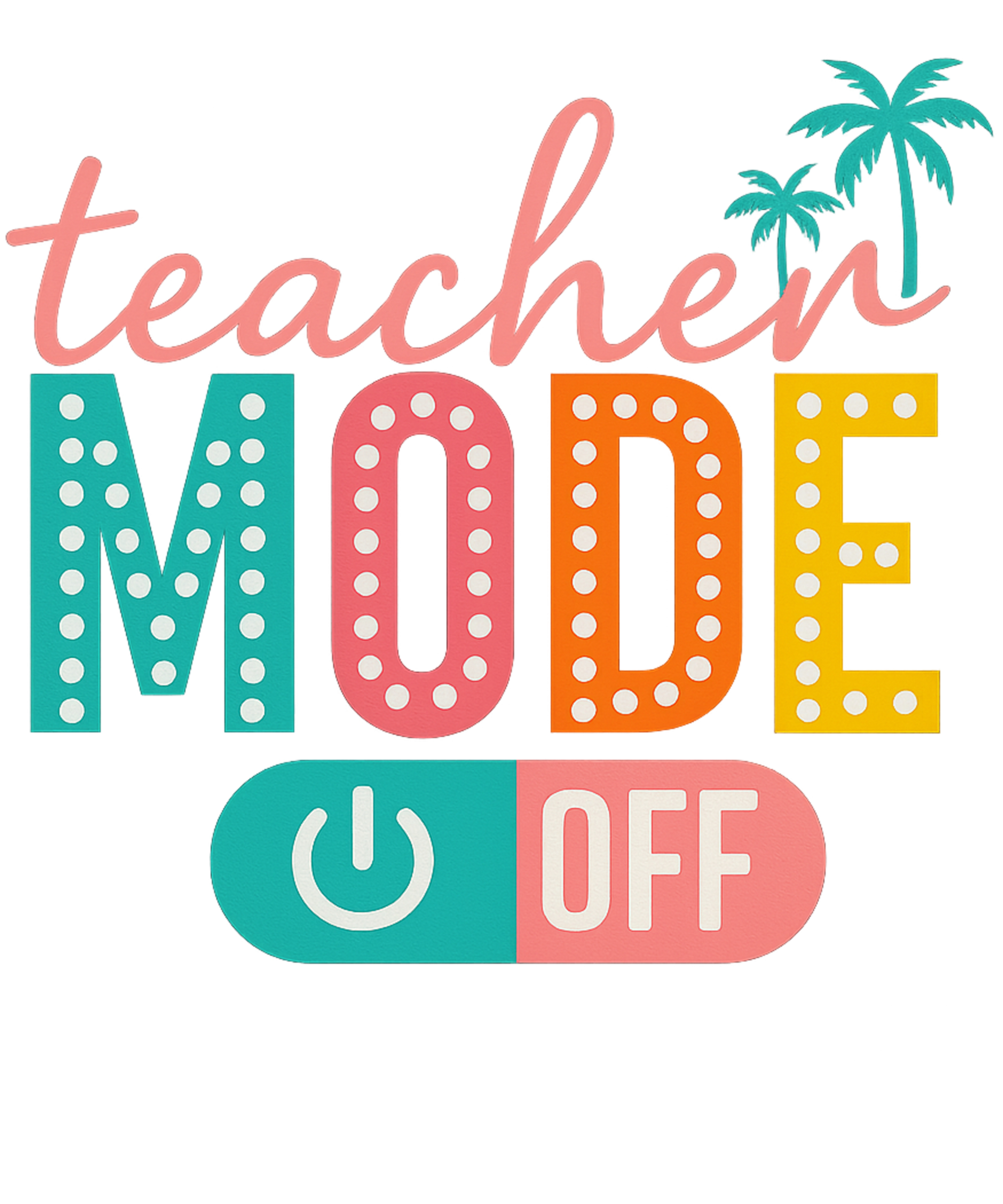 Beach Mode On Teacher Summer Design – Teacher Ready to Press DTF Transfer