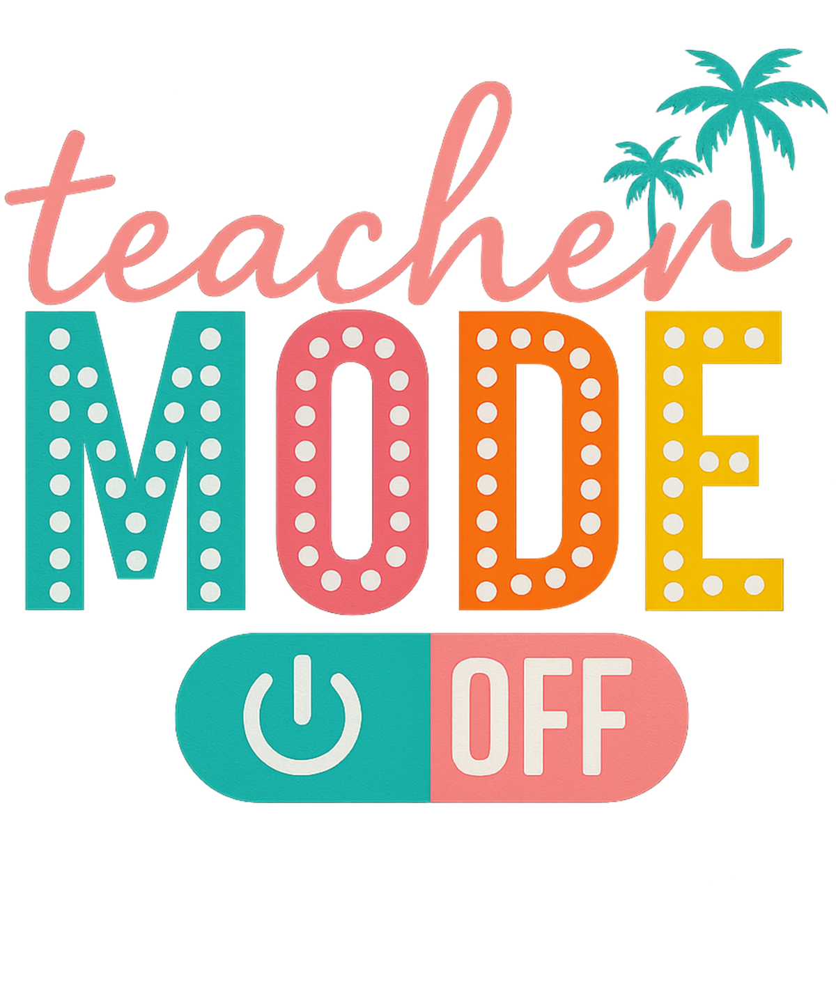Beach Mode On Teacher Summer Design – Teacher Ready to Press DTF Transfer