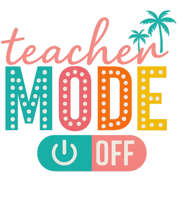 Beach Mode On Teacher Summer Design – Teacher Ready to Press DTF Transfer