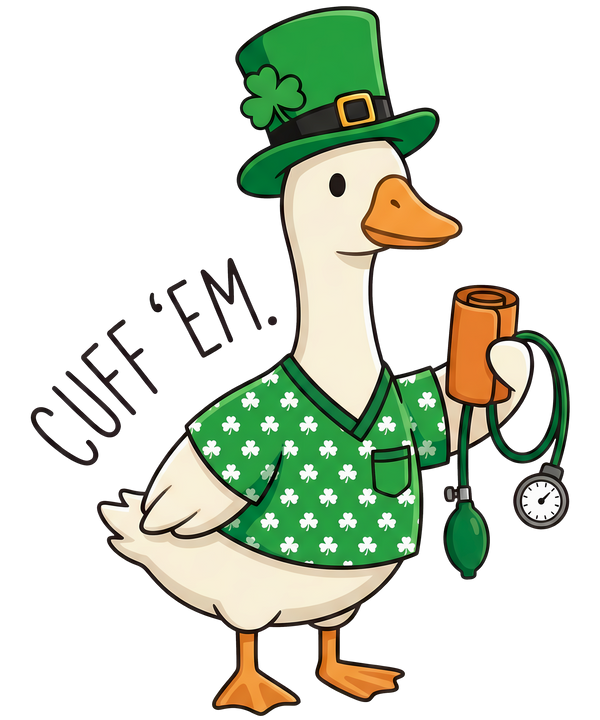 Cuffed ’Em Lucky Nurse Goose – St. Patrick’s Day Ready to Press DTF Transfer