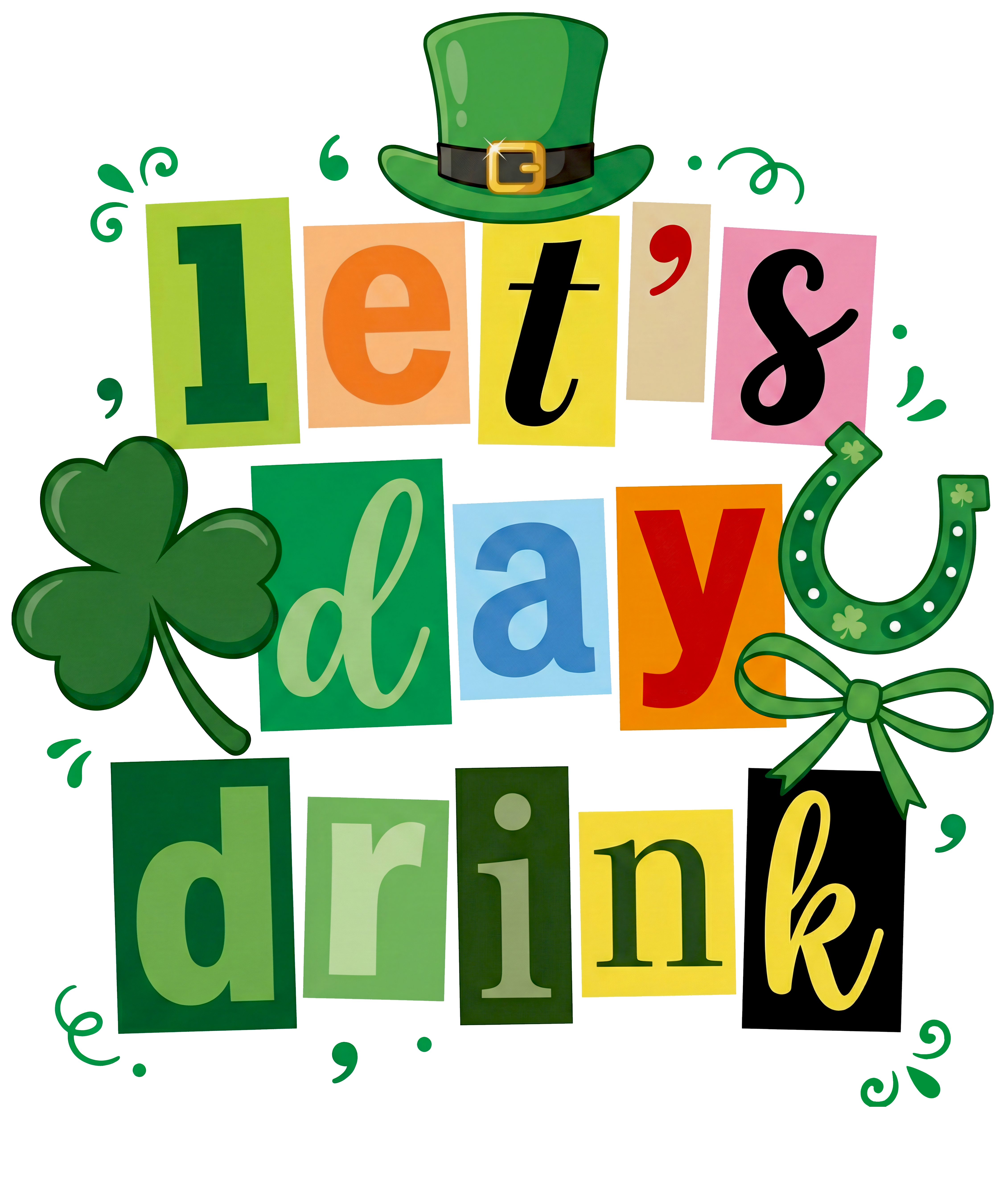 Let’s Day Drink Shamrock Design – St. Patrick’s Day Ready to Press DTF Transfer