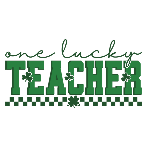 One Lucky Teacher St Patricks Day Typography – St Patricks Day Ready to Press DTF Transfer
