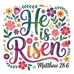 He Is Risen Matthew 28:6 Floral Design – Religious Ready to Press DTF Transfer