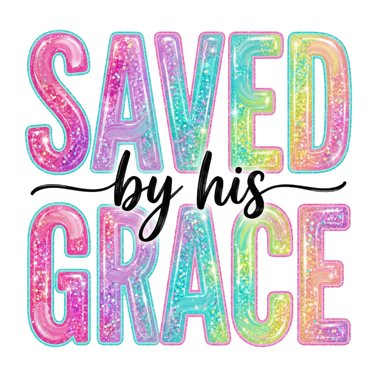 Pastel Glitter "Saved By His Grace" Religious Typography – Easter Ready to Press DTF Transfer