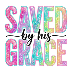 Pastel Glitter "Saved By His Grace" Religious Typography – Easter Ready to Press DTF Transfer