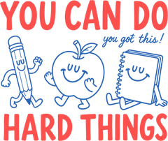 You Can Do Hard Things School Supplies – School Ready to Press DTF Transfer