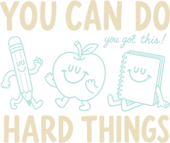 You Can Do Hard Things School Supplies – School Ready to Press DTF Transfer