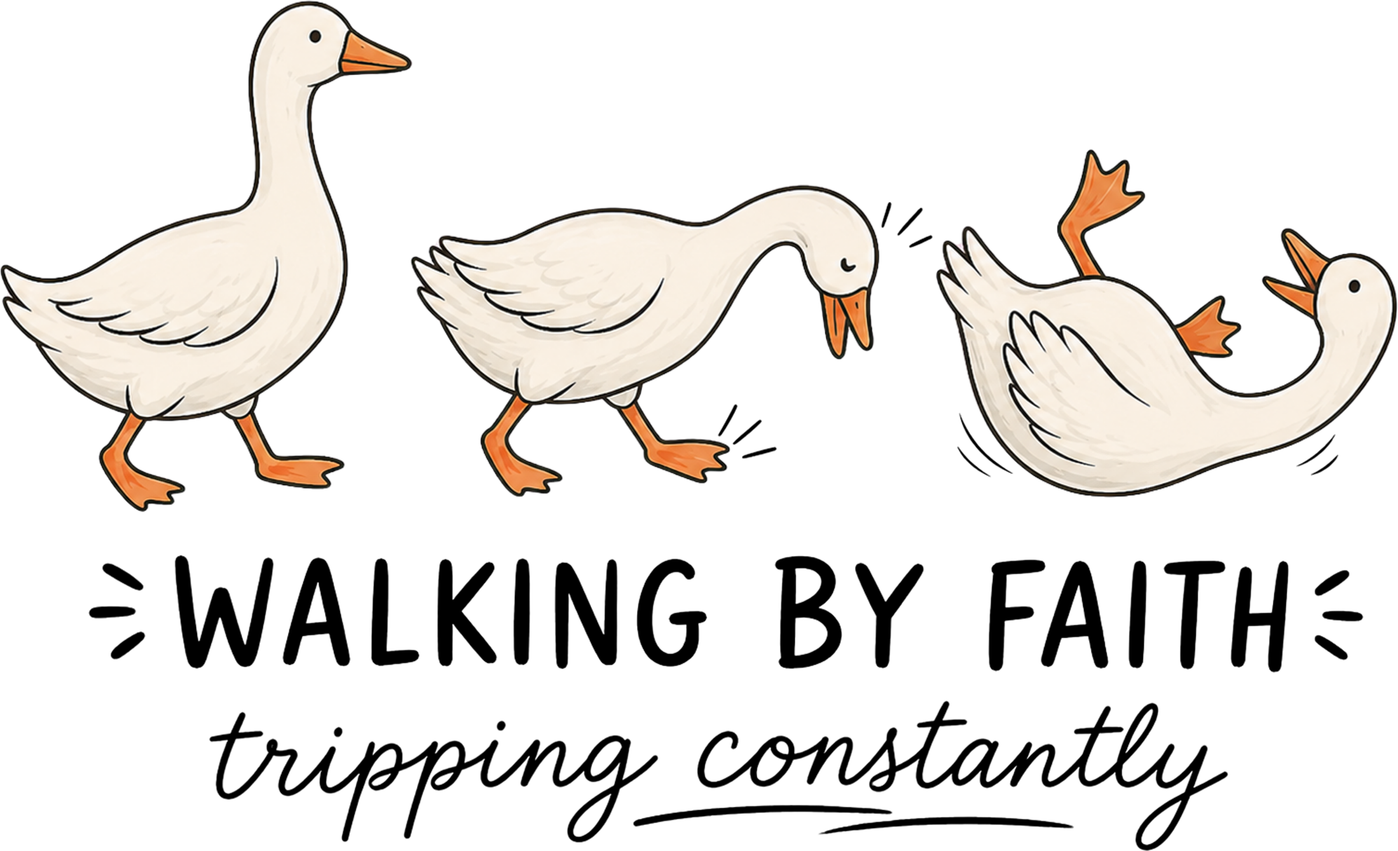 Walking By Faith Tripping Constantly Geese – Funny Ready to Press DTF Transfer