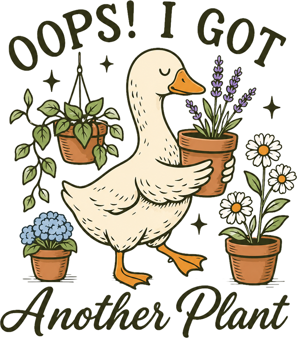 Oops I Got Another Plant Goose – Funny Ready to Press DTF Transfer
