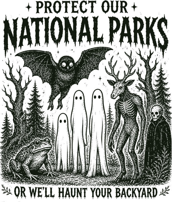 Protect Our National Parks Or We'll Haunt Your Backyard Bat – Halloween Ready to Press DTF Transfer