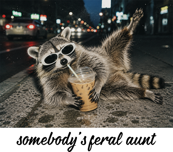Somebody's Feral Aunt Raccoon Drinking Iced Coffee – Funny Ready to Press DTF Transfer