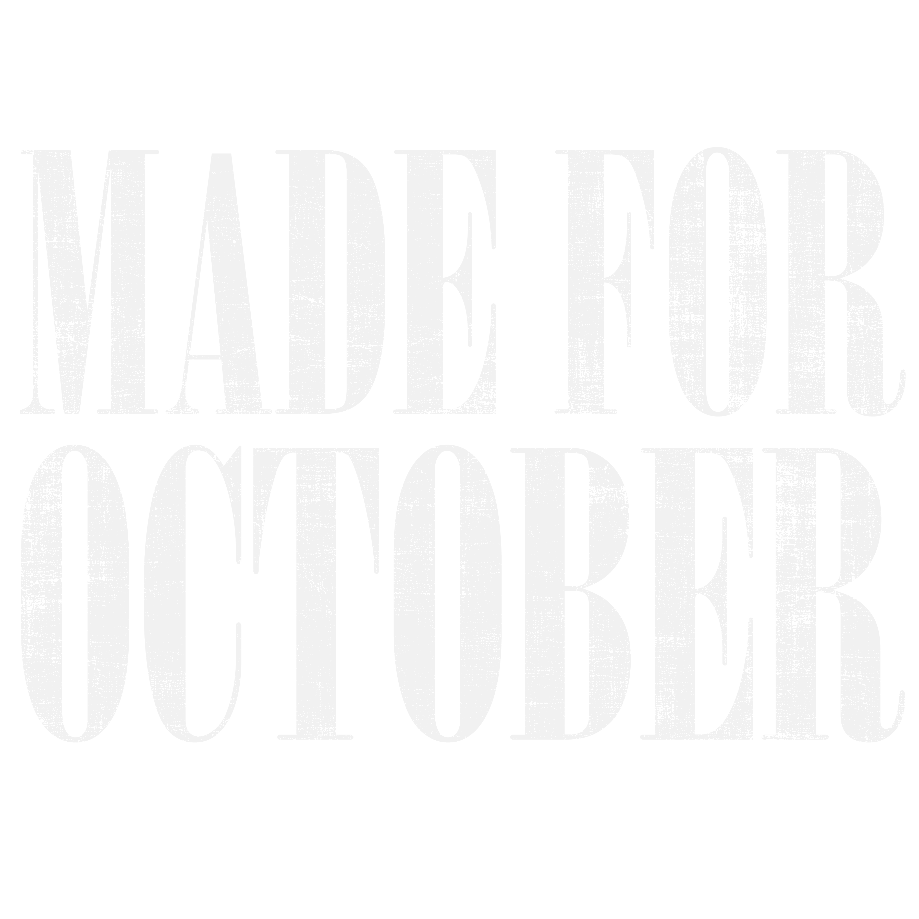 Made For October Distressed Text – Fall Ready to Press DTF Transfer Light