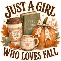 Just A Girl Who Loves Fall Pumpkin Spice – Fall Ready to Press DTF Transfer