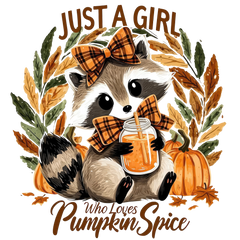 Just A Girl Who Loves Pumpkin Spice Raccoon – Fall Ready to Press DTF Transfer