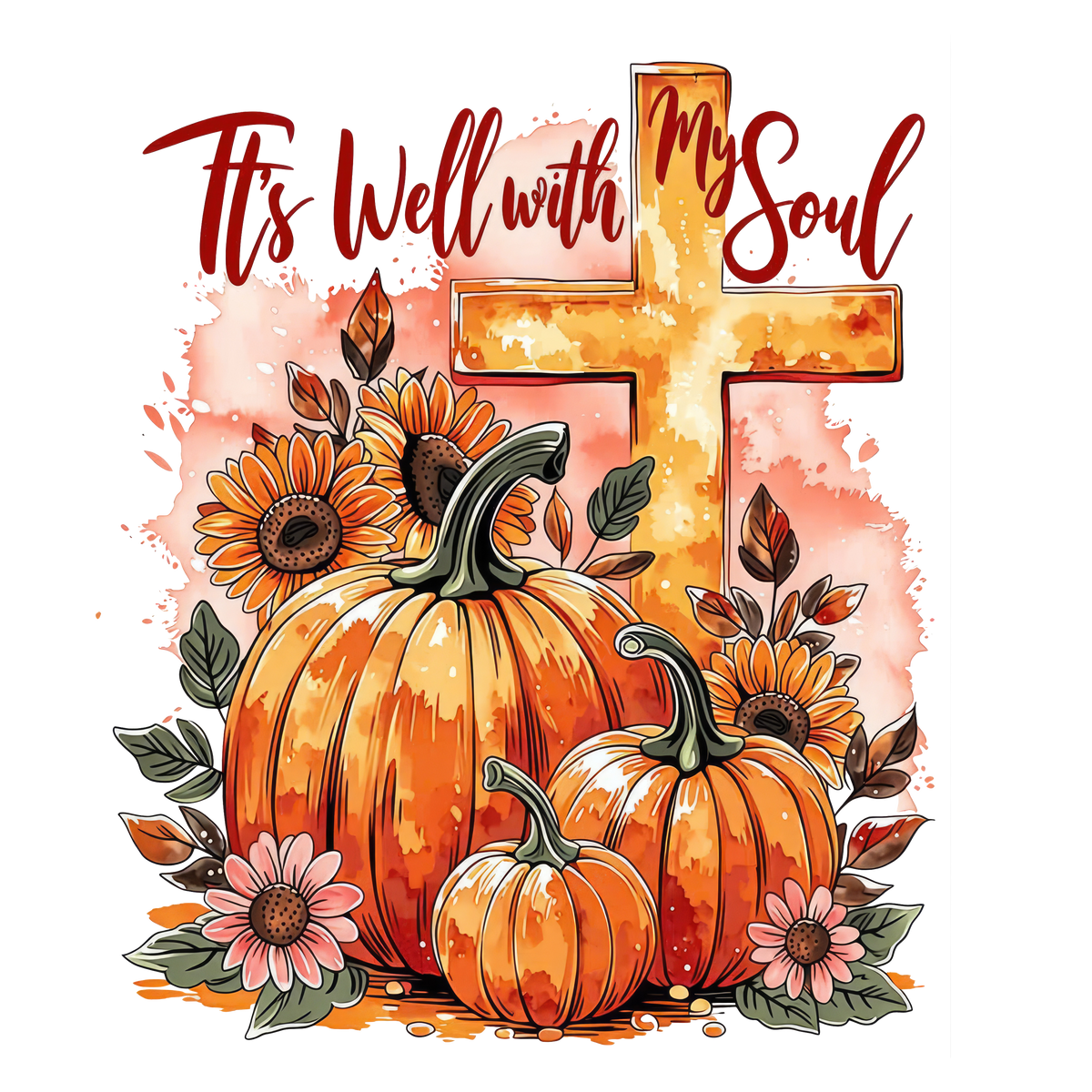 It's Well With My Soul Fall Pumpkins and Cross – Religious Ready to Press DTF Transfer