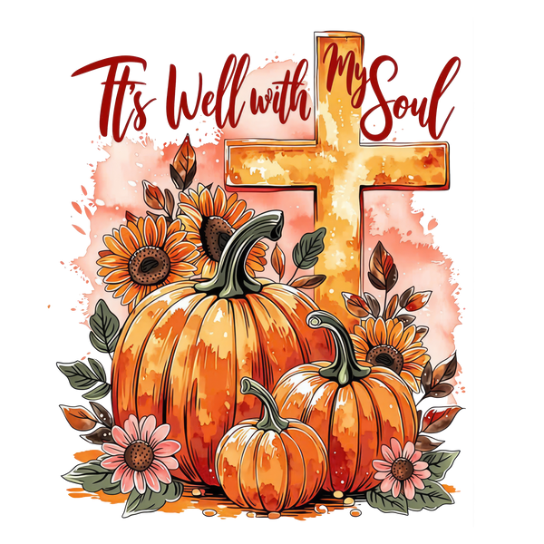 It's Well With My Soul Fall Pumpkins and Cross – Religious Ready to Press DTF Transfer